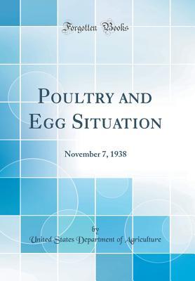 Read Poultry and Egg Situation: November 7, 1938 (Classic Reprint) - U.S. Department of Agriculture file in PDF