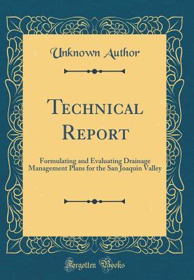 Read Technical Report: Formulating and Evaluating Drainage Management Plans for the San Joaquin Valley (Classic Reprint) - Unknown file in PDF