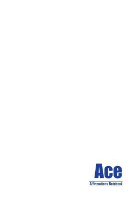 Full Download Ace Affirmations Notebook & Diary Positive Affirmations Workbook Includes: Mentoring Questions, Guidance, Supporting You - Affirmations World file in ePub