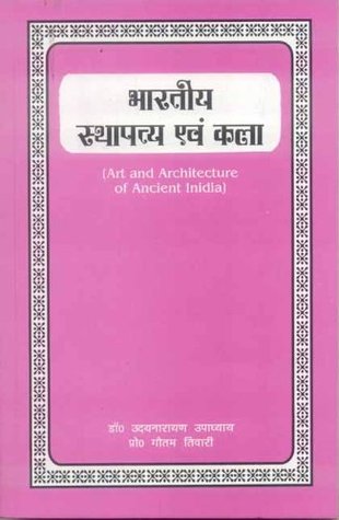 Read Online Bharatiya Sthapatya Evam Kala: Art and Architecture of Ancient India - Udaynarayan Upadhyay | PDF