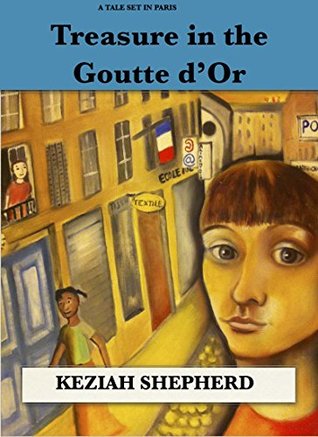 Full Download Treasure in the Goutte d'Or: A tale set in Paris - Keziah Shepherd file in ePub