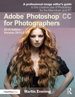 Full Download Adobe Photoshop CC for Photographers: 2016 Edition - Martin Evening file in PDF