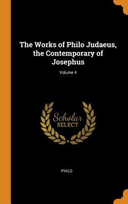 Download The Works of Philo Judaeus, the Contemporary of Josephus; Volume 4 - Philo file in PDF