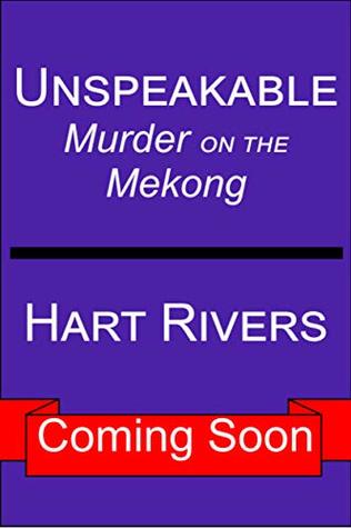 Download UNSPEAKABLE (Murder on the Mekong, Book 3): Vietnam War Psychological Thriller - Hart Rivers | PDF