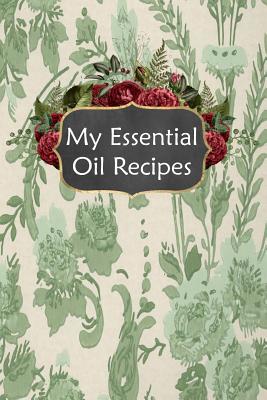 Read My Essential Oil Recipes: Blank Book to Write in for Aromatherapy Topical & Diffuser Recipe Natural Medicine Notebook for Women #14 - Jazzy Journals And Stuff | PDF