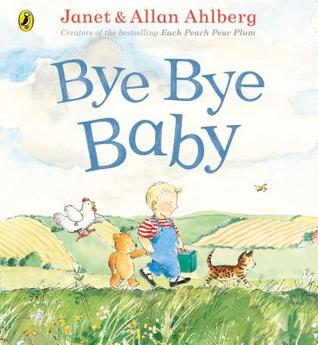Full Download Bye Bye Baby: A Sad Story with a Happy Ending - Janet Ahlberg | ePub