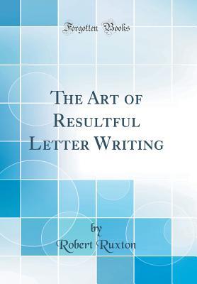 Download The Art of Resultful Letter Writing (Classic Reprint) - Robert Ruxton file in ePub