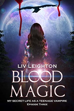Read Online Blood Magic - Young Adult Vampire Series (My Secret Life as a Teenage Vampire Book 3) - Liv Leighton file in PDF