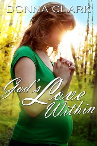 Read Online GOD's LOVE WITHIN (An inspirational Christian Romance Love Story) - Donna Clark | ePub