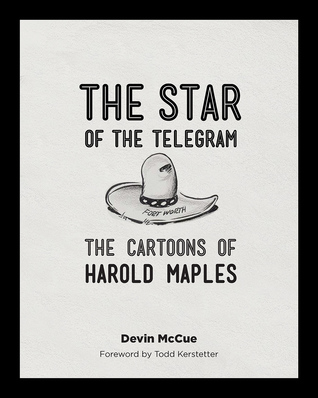 Read Online The Star of the Telegram: The Cartoons of Harold Maples - Devin McCue file in ePub