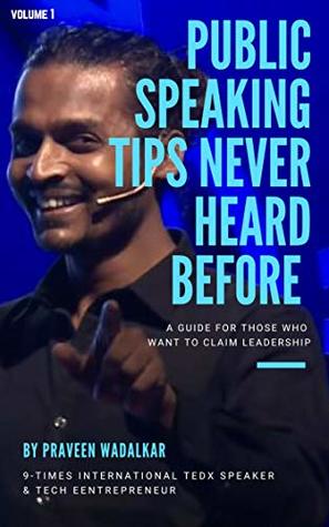 Download PUBLIC SPEAKING TIPS NEVER HEARD BEFORE: Public speaking tips to keep your audience inspired and engaged (VOLUME 1) - Praveen Wadalkar file in ePub