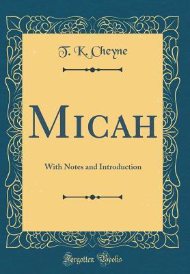 Read Micah: With Notes and Introduction (Classic Reprint) - T K Cheyne | ePub