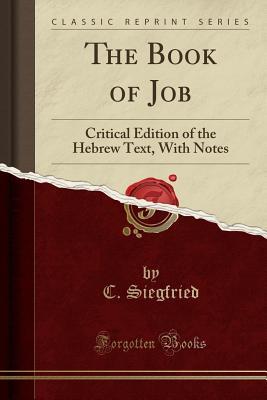 Read The Book of Job: Critical Edition of the Hebrew Text, with Notes (Classic Reprint) - C Siegfried | PDF