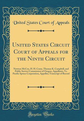 Download United States Circuit Court of Appeals for the Ninth Circuit: Newton McCoy, H. H. Corey, Thomas K. Campbell, and Public Service Commission of Oregon, Appellants, vs. Pacific Spruce Corporation, Appellee; Transcript of Record (Classic Reprint) - United States Court of Appeals | ePub