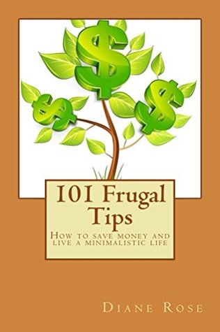 Full Download 101 Frugal Tips: How to save money and live a minimalistic life - Diane Rose file in ePub