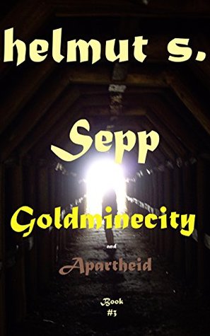 Download Sepp Goldminecity: Apartheid (Sepp books Book 3) - helmut schonwalder file in PDF