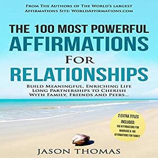 Full Download The 100 Most Powerful Affirmations for Relationships: Build Meaningful lifelong Partnerships to Cherish - Jason Thomas file in ePub