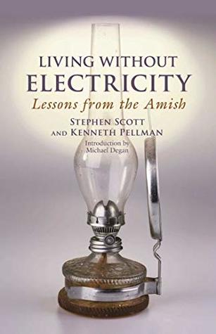 Full Download Living Without Electricity: Lessons from the Amish (People's Place Book Book 9) - Stephen Scott | PDF