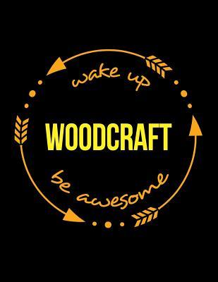 Download Wake Up Woodcraft Be Awesome Notebook for a Furniture Maker, Composition Journal - Useful Occupational Books | ePub