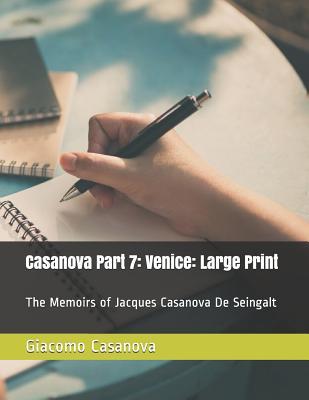 Download Casanova Part 7 of 30: Venice: Large Print: The Memoirs of Jacques Casanova de Seingalt - Giacomo Casanova | ePub