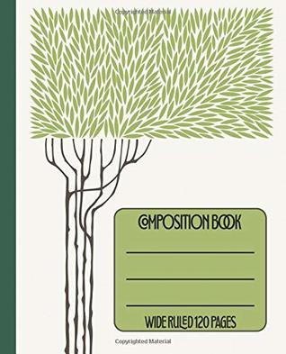 Download Wide Ruled Composition Book: Classic olive tree themed cover will keep your notebook looking elegant while you stay organized at work, school or home.  too! (Mediterranean Composition Notebooks) - New Nomads Press | ePub