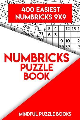 Full Download Numbricks Puzzle Book: 400 Easiest Numbricks 9x9 - Mindful Puzzle Books file in ePub