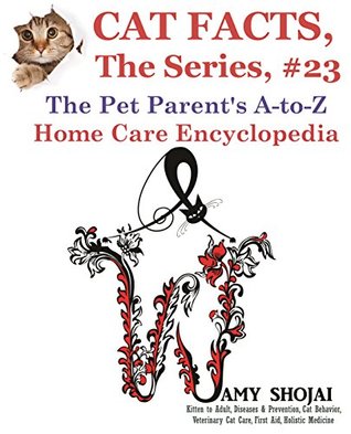 Full Download Cat Facts, The Series #23: The Pet Parent's A-to-Z Home Care Encyclopedia - Amy Shojai file in PDF