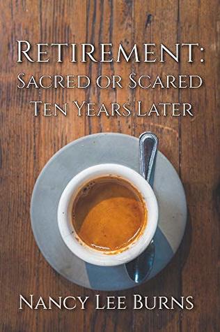 Full Download Retirement: Sacred or Scared, Ten Years Later - Nancy Lee Burns file in PDF