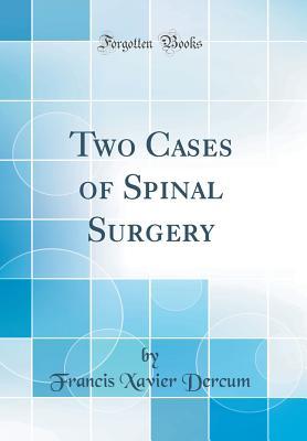 Full Download Two Cases of Spinal Surgery (Classic Reprint) - Francis Xavier Dercum file in ePub