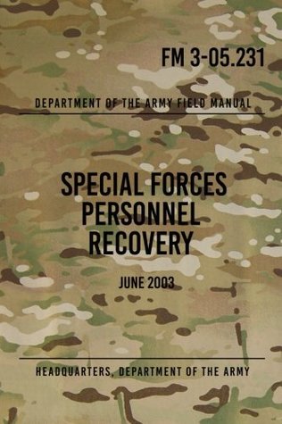 Read Online FM 3-05.231 Special Forces Personnel Recovery: June 2003 - Headquarters department of the Army | ePub