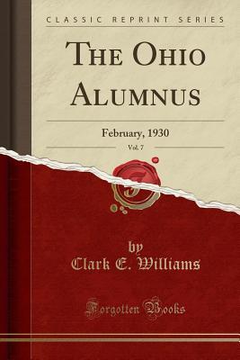 Read The Ohio Alumnus, Vol. 7: February, 1930 (Classic Reprint) - Clark E Williams | PDF
