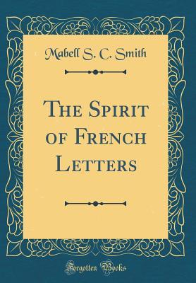 Download The Spirit of French Letters (Classic Reprint) - Mabell Shippie Clarke Smith file in ePub