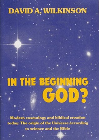Download In the Beginning God?: Modern Cosmology and Biblical Creation Today - The Origin of the Universe According to Science and the Bible - David A. Wilkinson file in ePub