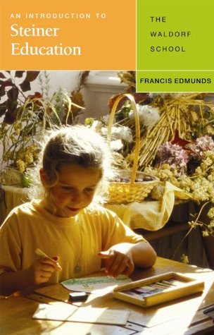 Read An Introduction to Steiner Education: The Waldorf School - Francis Edmunds | PDF