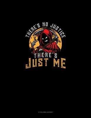 Download There's No Justice There's Just Me: 3 Column Ledger -  | PDF