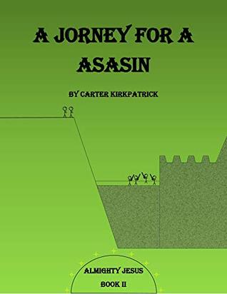 Read Online A Jorney For A Asasin: Almighty Jesus Book II (Almighty Jesus Series 2) - Carter Kirkpatrick file in PDF