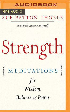 Download Strength: Meditations for Wisdom, Balance Power - Sue Patton Thoele file in PDF