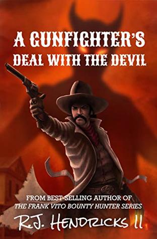 Read A Gunfighter's Deal With The Devil: A Standalone Western (The Good, The Bad And The Strange Western Series) Book 1 - R.J. Hendricks II | PDF