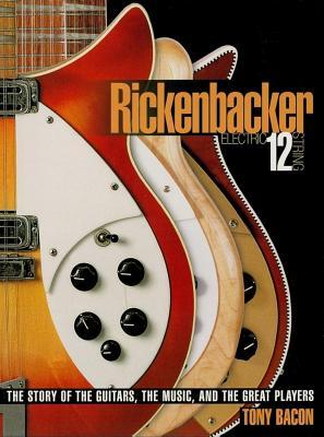 Download Rickenbacker Electric 12-String: The Story of the Guitars, the Music, and the Great Players - Tony Bacon file in ePub