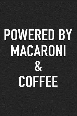Read Powered by Macaroni and Coffee: A 6x9 Inch Matte Softcover Journal Notebook with 120 Blank Lined Pages and a Funny Caffeine Loving Cover Slogan -  | ePub