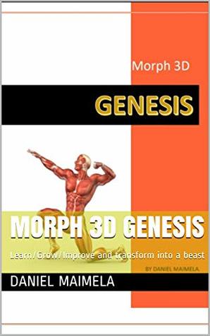 Read Morph 3D GENESIS: Learn/Grow/Improve and transform into a beast - Daniel Maimela | ePub