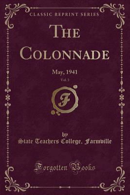 Download The Colonnade, Vol. 3: May, 1941 (Classic Reprint) - State Teachers College Farmville file in PDF