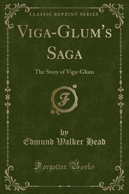 Read Viga-Glum's Saga: The Story of Viga-Glum (Classic Reprint) - Edmund Walker Head | ePub