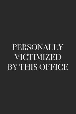 Download Personally Victimized by This Office: Blank Lined Notebook -  | PDF