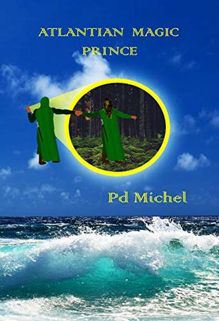 Read Online Atlantian Magic - Prince: Second book in the Atlantian Magic series - Pd Michel | PDF