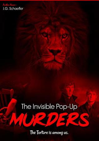 Download The Invisible Popup Murders: The Torture is Among Us - J.G. Schaeffer | ePub