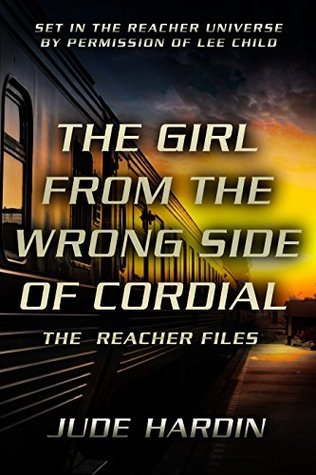 Download The Jack Reacher Files: The Girl from the Wrong Side of Cordial (A Reacher Universe Short Story) - Jude Hardin file in ePub