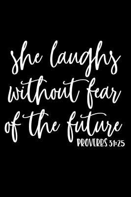 Download She Laughs Without Fear of the Future Proverbs 31: 25: Christian Lined Notebook Appreciation Gift - Jann Schwarz | PDF