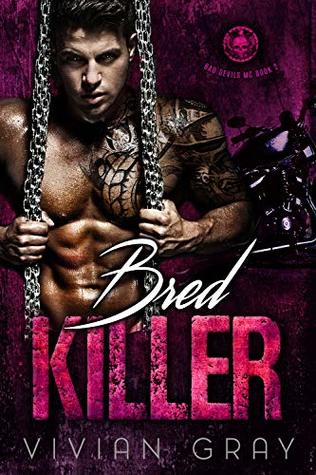 Read Online Bred Killer: A Bad Boy Motorcycle Club Romance (Bad Devils MC Book 2) - Vivian Gray | PDF