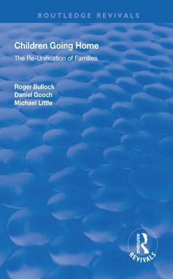Full Download Children Going Home: The Re-Unification of Families - Roger Bullock | ePub